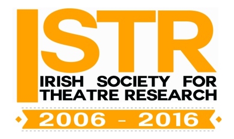 IRISH SOCIETY FOR THEATRE RESEARCH ANNUAL CONFERENCE
