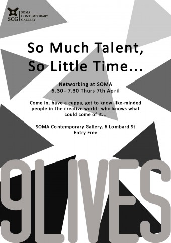 9LIVES PRESENTS, SO MUCH TALENT, SO LITTLE TIME..NETWORKING AT SOMA