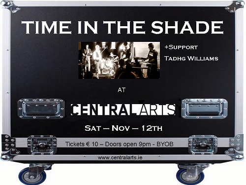 TIME IN THE SHADE LIVE IN CENTRAL ARTS