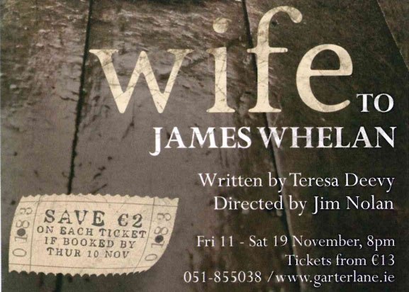 TERESA DEVEY’S ‘WIFE TO JAMES WHELAN’ AT GARTER LANE