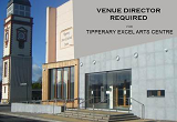 VENUE DIRECTOR REQUIRED FOR TIPPERAY EXCEL ARTS CENTRE