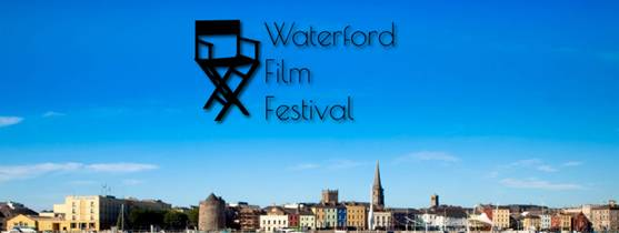 SUBMISSIONS FOR  13th WATERFORD FILM FESTIVAL