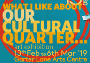 EXHIBITION – WHAT I LIKE ABOUT OUR CULTURAL QUARTER