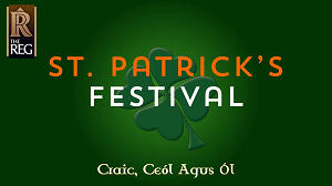 ST PATRICK’S DAY FESTIVAL AT THE REG 2019