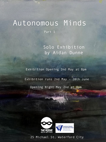 VISUAL ART – AUTONOMOUS MINDS BY AIDAN DUNNE – Waterford Arts