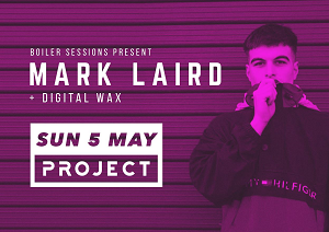 MUSIC – BOILER SESSIONS W/ MARK LAIRD, DIGITAL WAX