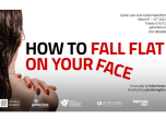 HOW TO FALL FLAT ON YOUR FACE AT GARTER LANE