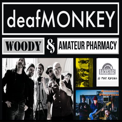 BACKSTAGE@THEROYAL PRESENTS DEAFMONKEY, WOODY AND AMATEUR PHARMACY